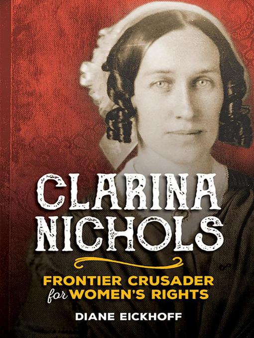 Title details for Clarina Nichols by Diane Eickhoff - Available